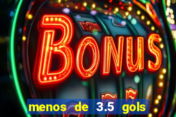 menos de 3.5 gols o que significa betano