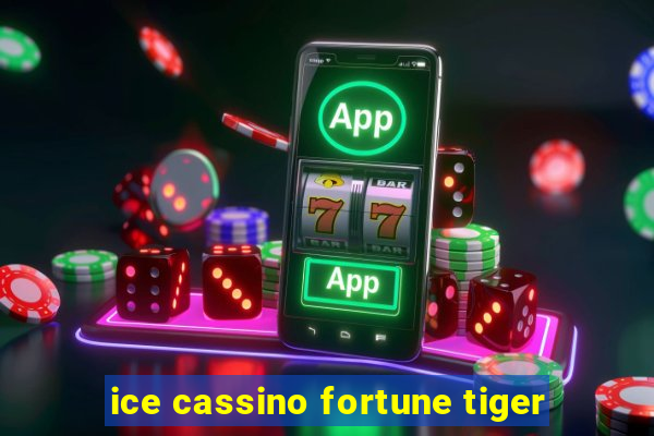 ice cassino fortune tiger