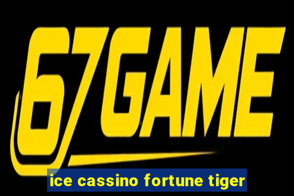 ice cassino fortune tiger