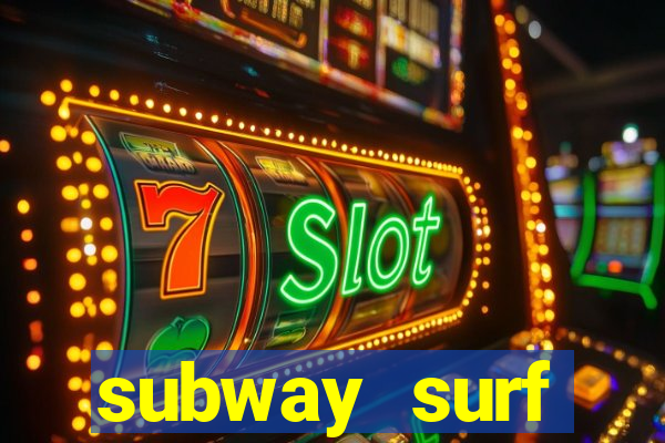 subway surf deposito 1 real