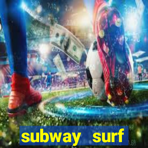 subway surf deposito 1 real