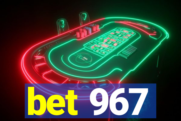 bet 967