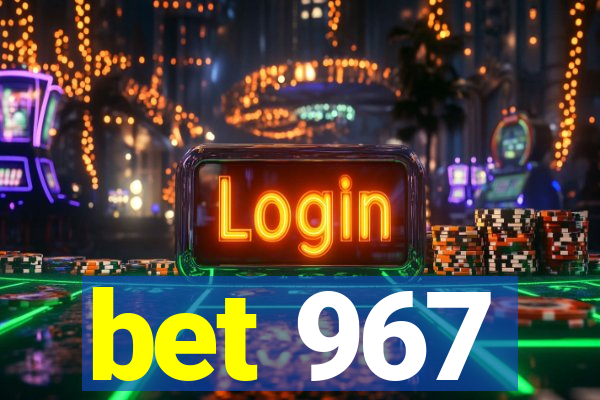 bet 967