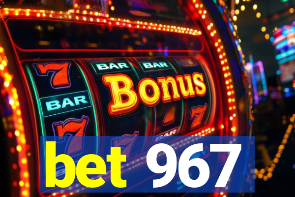 bet 967