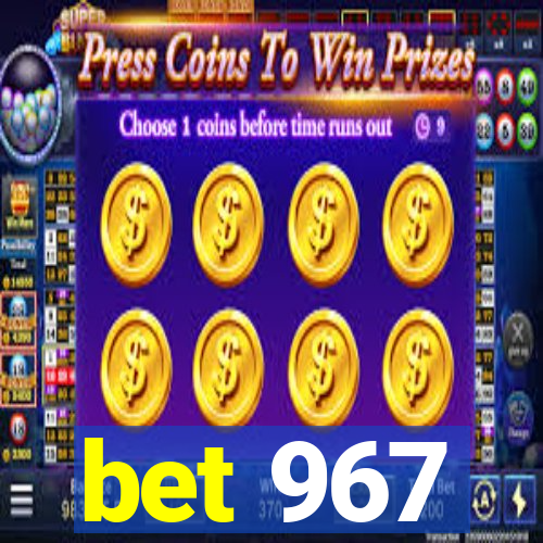 bet 967