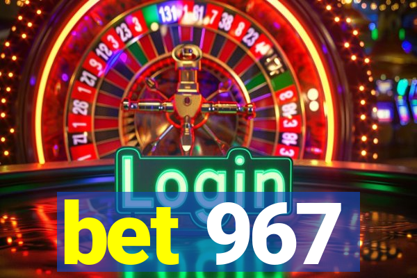 bet 967