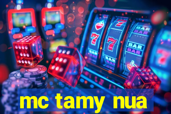 mc tamy nua