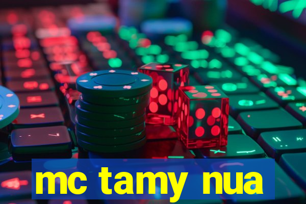 mc tamy nua