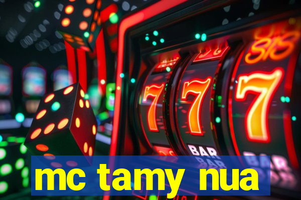 mc tamy nua