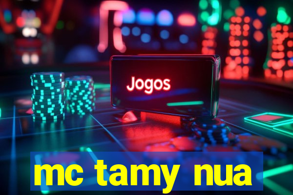 mc tamy nua