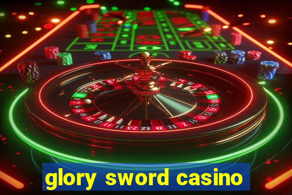 glory sword casino