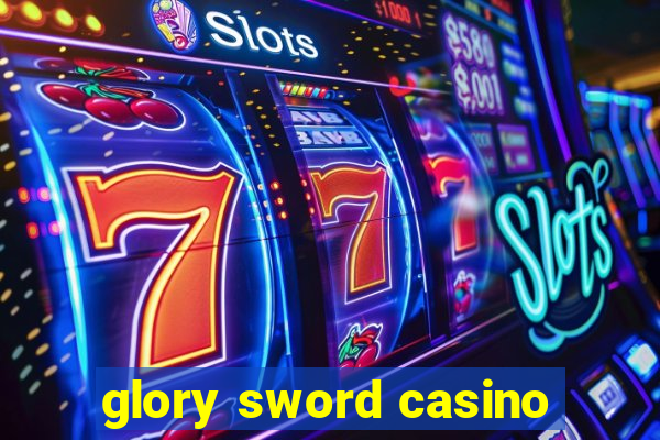 glory sword casino