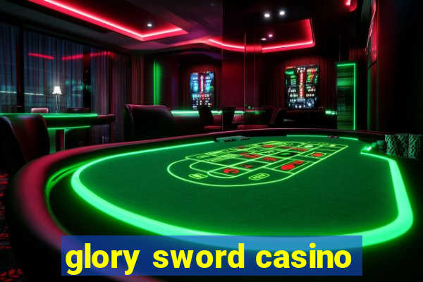 glory sword casino