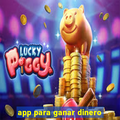 app para ganar dinero