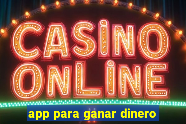 app para ganar dinero