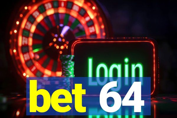 bet 64