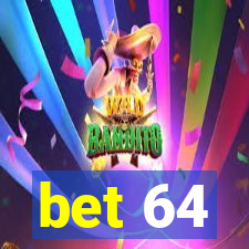 bet 64