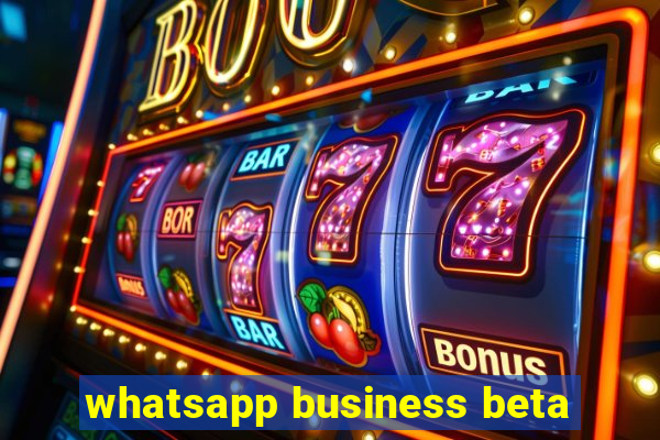 whatsapp business beta