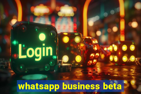 whatsapp business beta