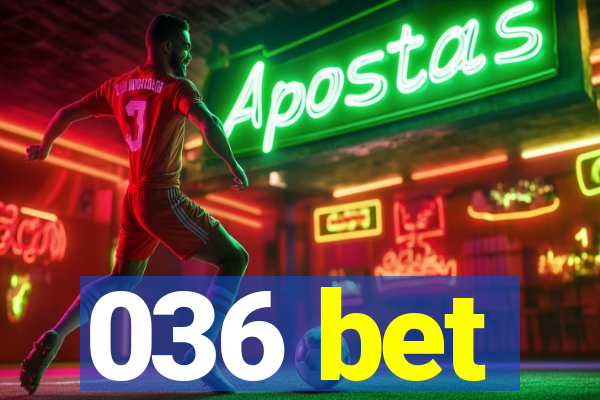 036 bet