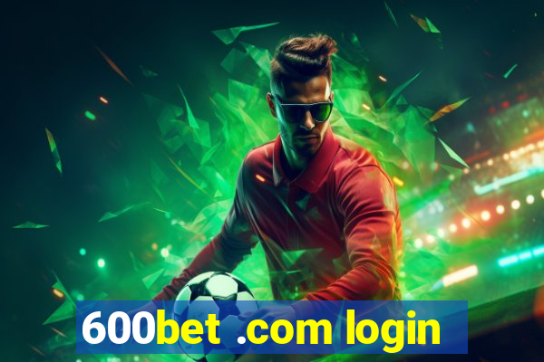 600bet .com login