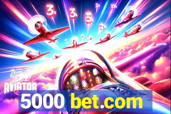 5000 bet.com