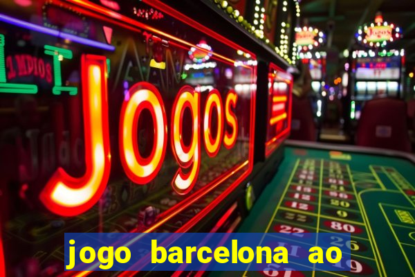 jogo barcelona ao vivo futemax