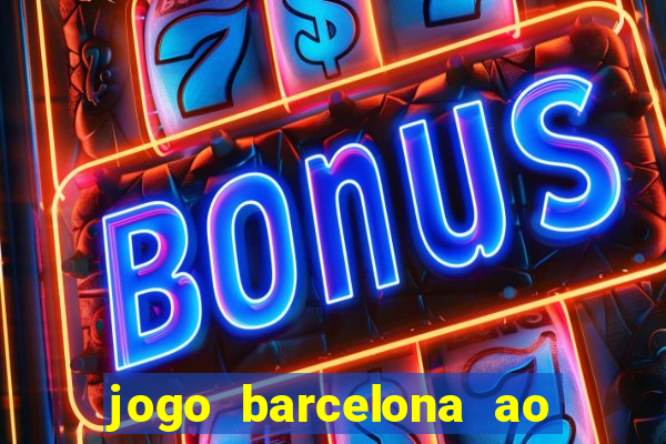 jogo barcelona ao vivo futemax