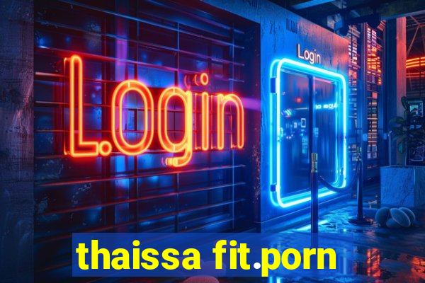 thaissa fit.porn