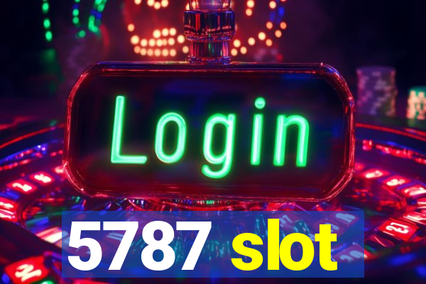 5787 slot