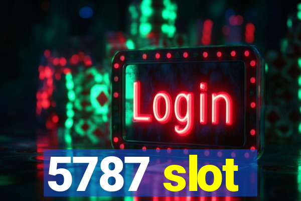 5787 slot