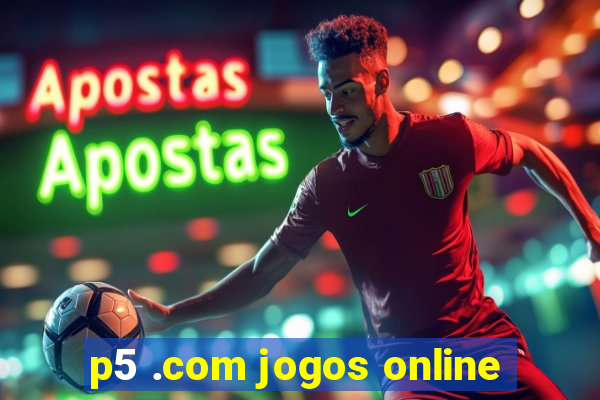 p5 .com jogos online