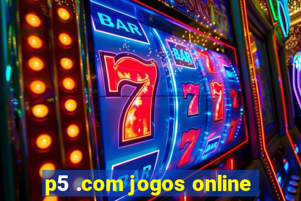 p5 .com jogos online