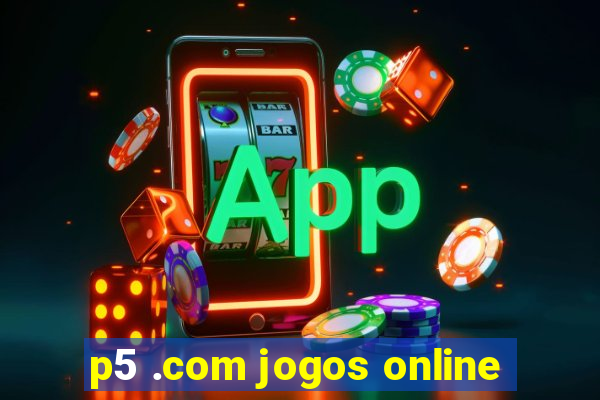 p5 .com jogos online