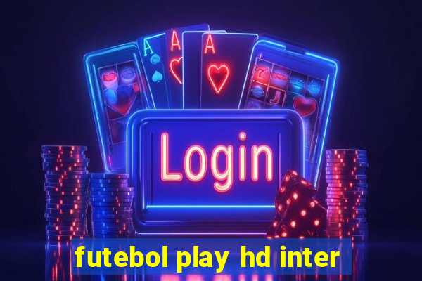 futebol play hd inter