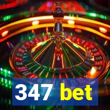 347 bet