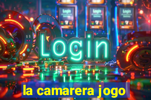 la camarera jogo