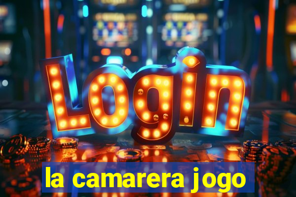 la camarera jogo