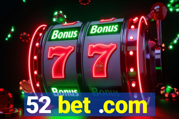 52 bet .com