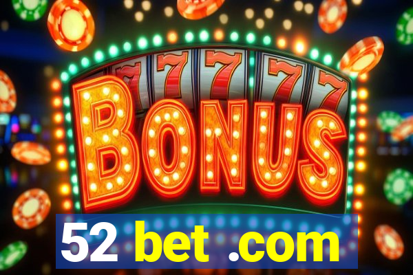 52 bet .com