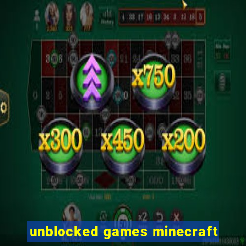 unblocked games minecraft