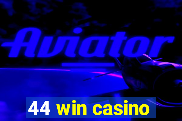 44 win casino