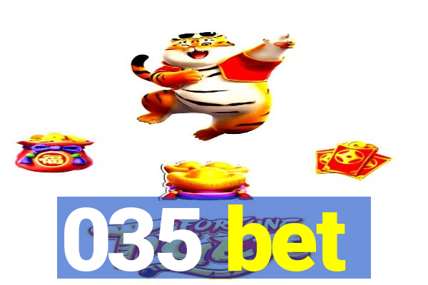 035 bet