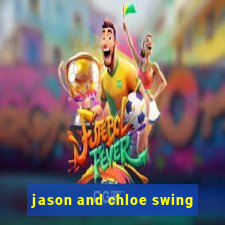 jason and chloe swing