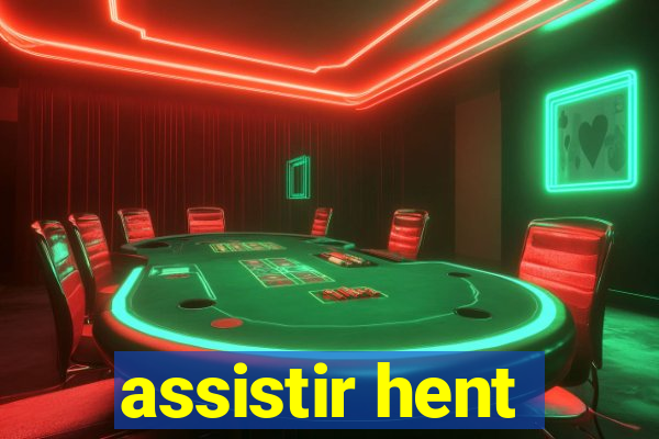 assistir hent