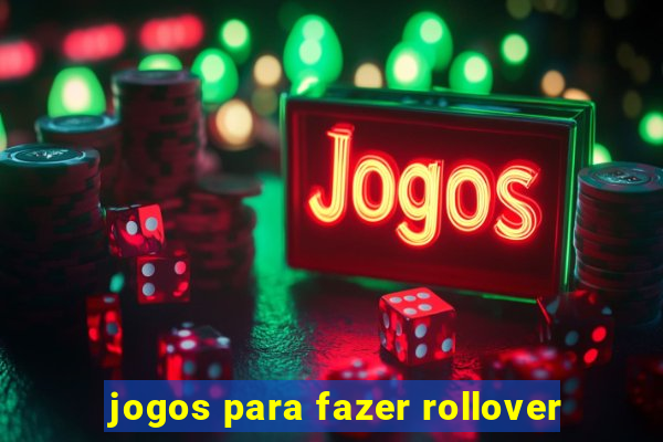 jogos para fazer rollover