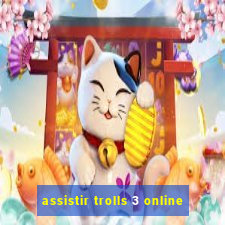 assistir trolls 3 online