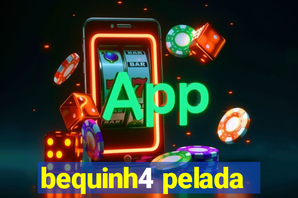 bequinh4 pelada