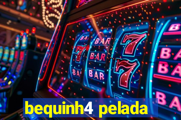 bequinh4 pelada