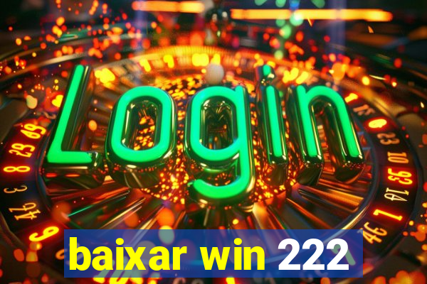 baixar win 222